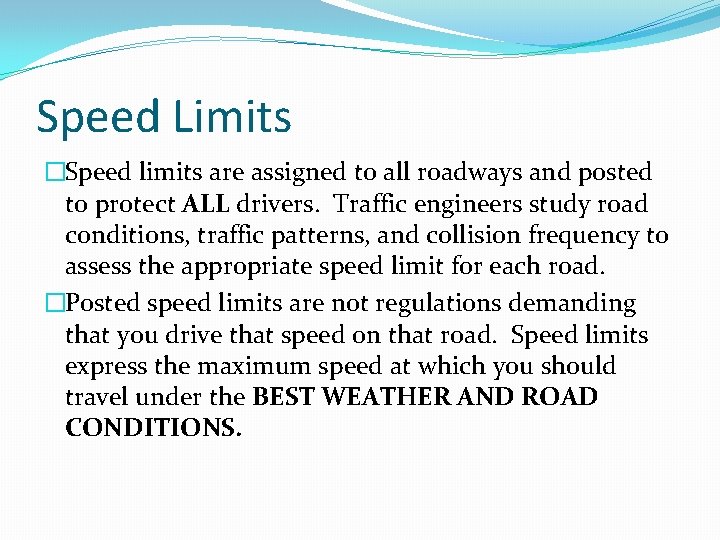 Speed Limits �Speed limits are assigned to all roadways and posted to protect ALL