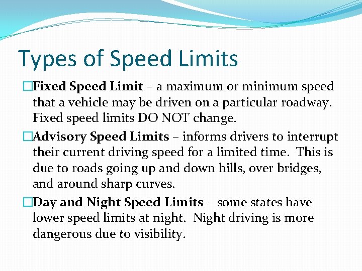 Types of Speed Limits �Fixed Speed Limit – a maximum or minimum speed that