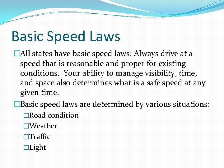 Basic Speed Laws �All states have basic speed laws: Always drive at a speed