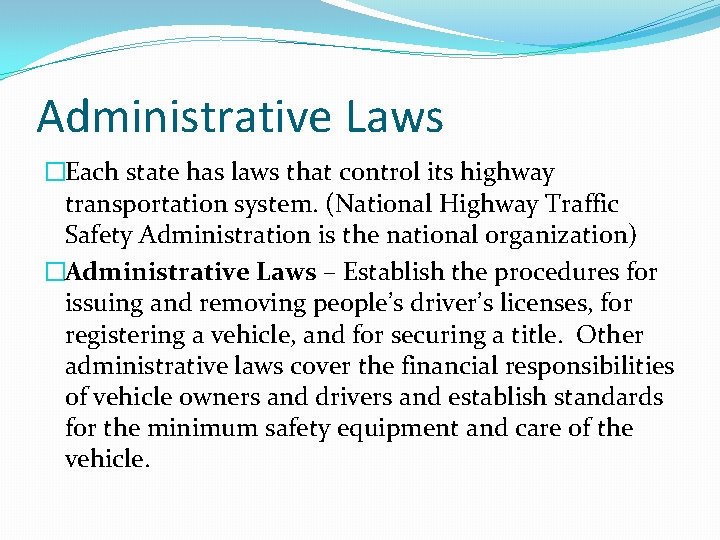 Administrative Laws �Each state has laws that control its highway transportation system. (National Highway
