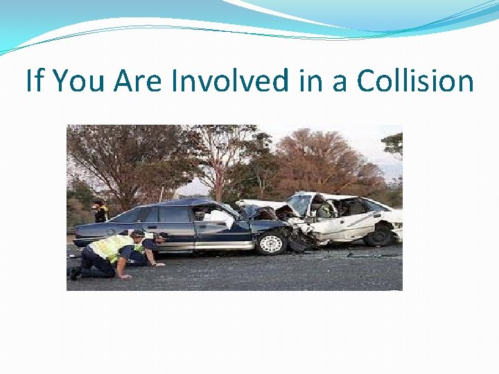 If You Are Involved in a Collision 