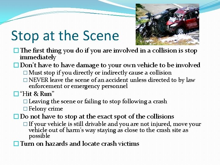 Stop at the Scene �The first thing you do if you are involved in