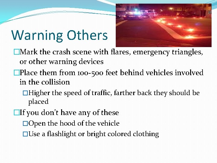 Warning Others �Mark the crash scene with flares, emergency triangles, or other warning devices