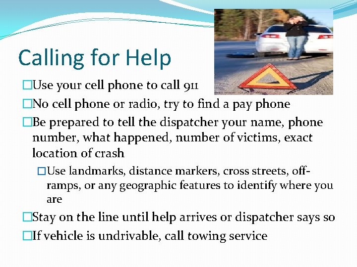 Calling for Help �Use your cell phone to call 911 �No cell phone or