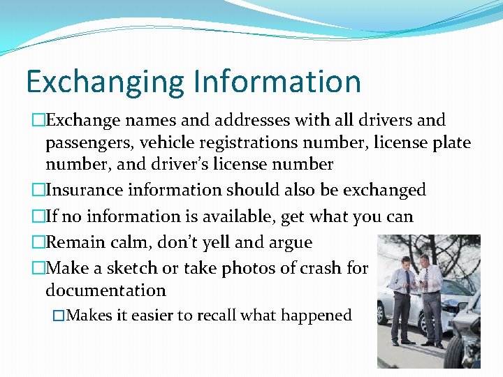 Exchanging Information �Exchange names and addresses with all drivers and passengers, vehicle registrations number,