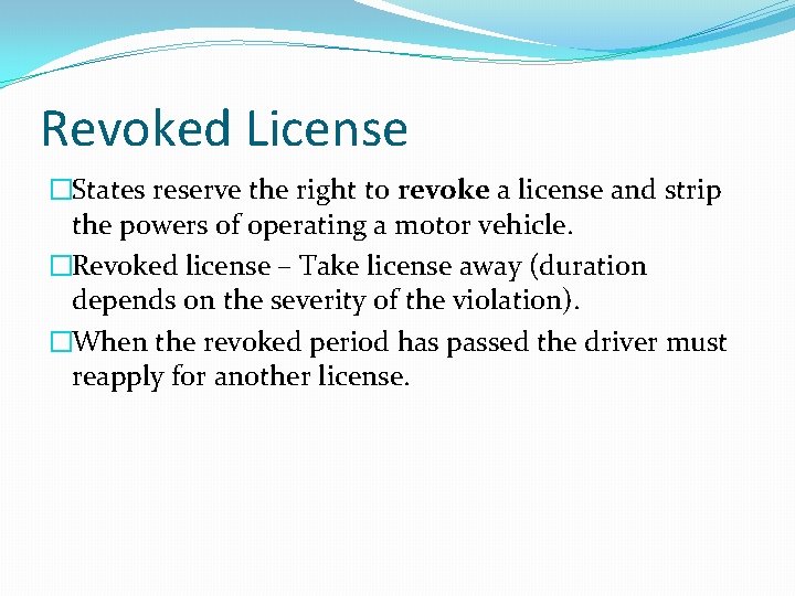 Revoked License �States reserve the right to revoke a license and strip the powers