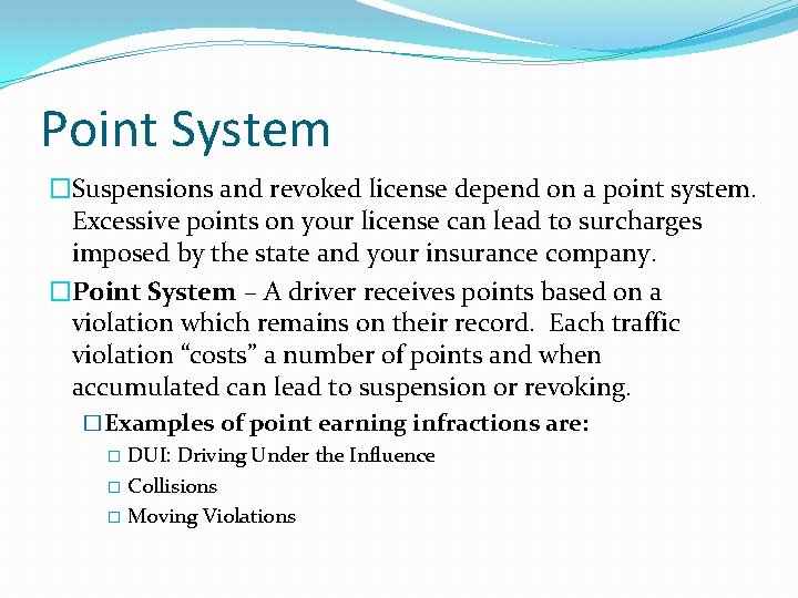 Point System �Suspensions and revoked license depend on a point system. Excessive points on