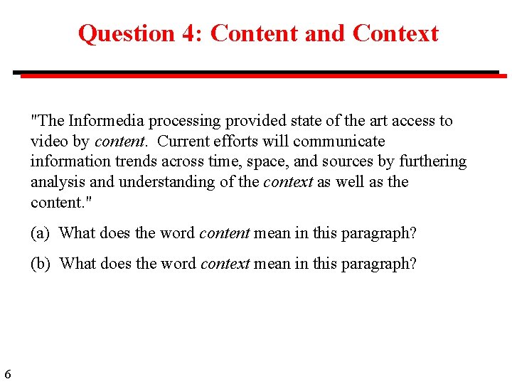 Question 4: Content and Context "The Informedia processing provided state of the art access