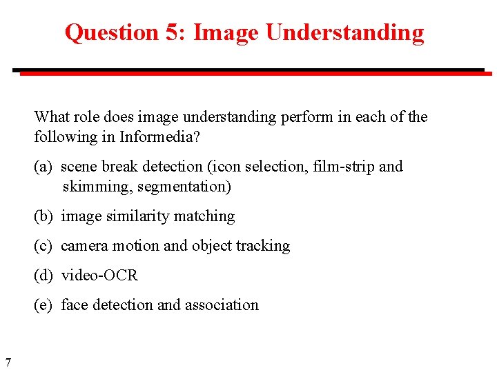 Question 5: Image Understanding What role does image understanding perform in each of the