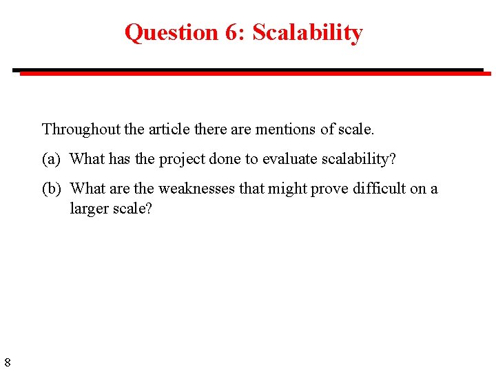 Question 6: Scalability Throughout the article there are mentions of scale. (a) What has