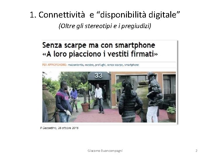 1. Connettività e “disponibilità digitale” (Oltre gli stereotipi e i pregiudizi) Giacomo Buoncompagni 2