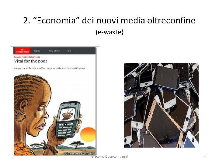 2. “Economia” dei nuovi media oltreconfine (e-waste) Giacomo Buoncompagni 4 