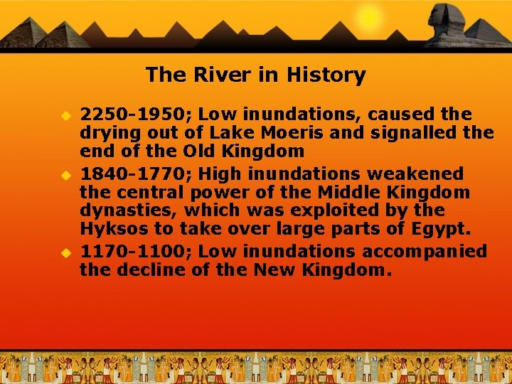 The River in History u u u 2250 -1950; Low inundations, caused the drying