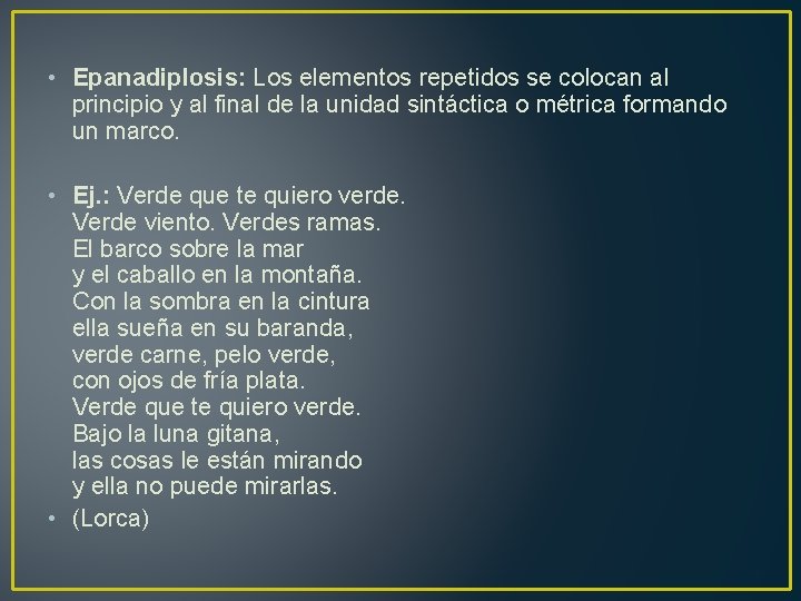  • Epanadiplosis: Los elementos repetidos se colocan al principio y al final de