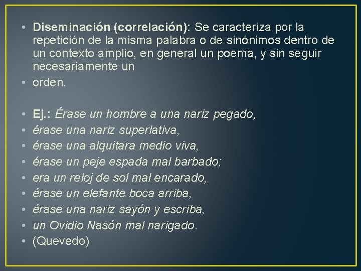  • Diseminación (correlación): Se caracteriza por la repetición de la misma palabra o