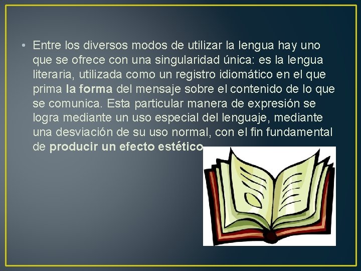  • Entre los diversos modos de utilizar la lengua hay uno que se