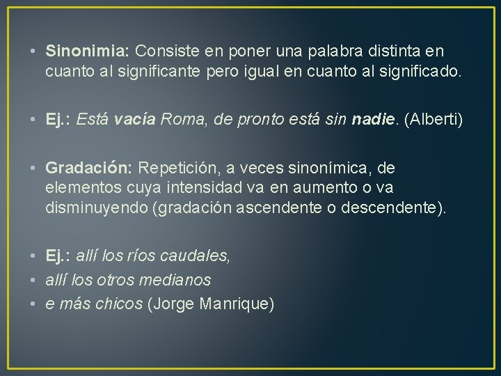  • Sinonimia: Consiste en poner una palabra distinta en cuanto al significante pero