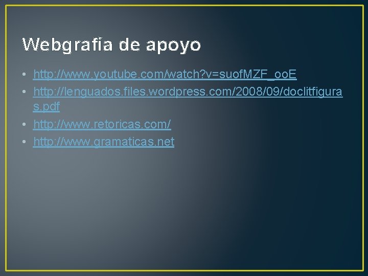 Webgrafía de apoyo • http: //www. youtube. com/watch? v=suof. MZF_oo. E • http: //lenguados.
