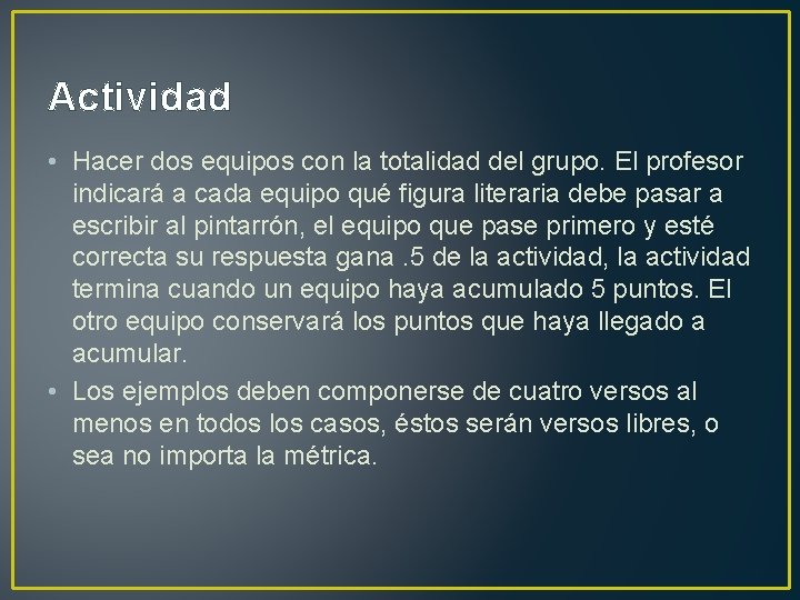 Actividad • Hacer dos equipos con la totalidad del grupo. El profesor indicará a