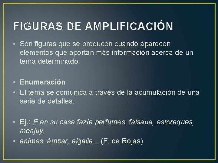 FIGURAS DE AMPLIFICACIÓN • Son figuras que se producen cuando aparecen elementos que aportan