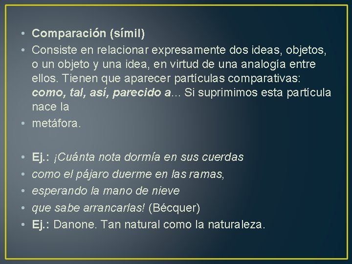  • Comparación (símil) • Consiste en relacionar expresamente dos ideas, objetos, o un