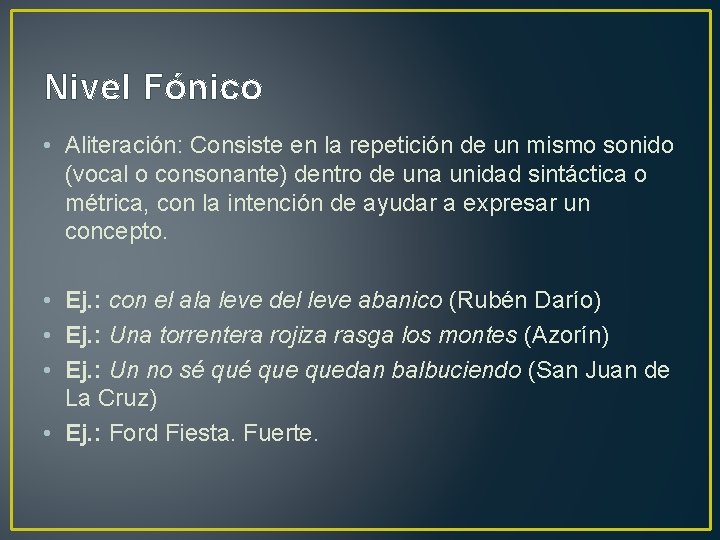 Nivel Fónico • Aliteración: Consiste en la repetición de un mismo sonido (vocal o