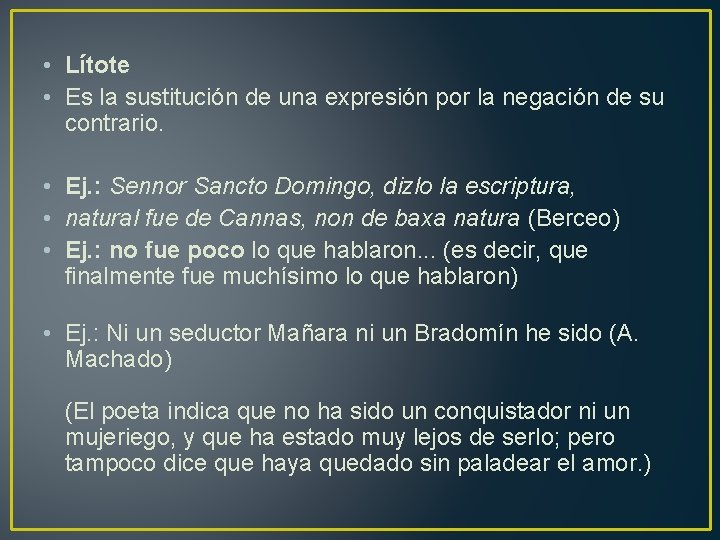  • Lítote • Es la sustitución de una expresión por la negación de