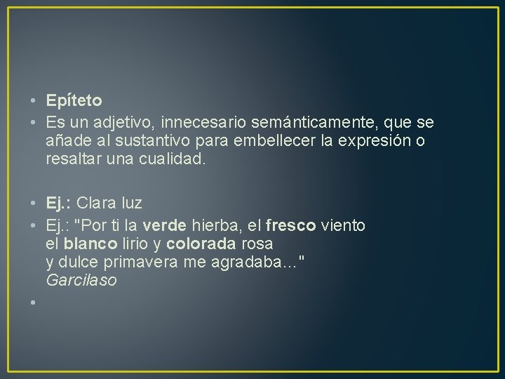  • Epíteto • Es un adjetivo, innecesario semánticamente, que se añade al sustantivo