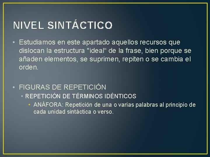NIVEL SINTÁCTICO • Estudiamos en este apartado aquellos recursos que dislocan la estructura "ideal“