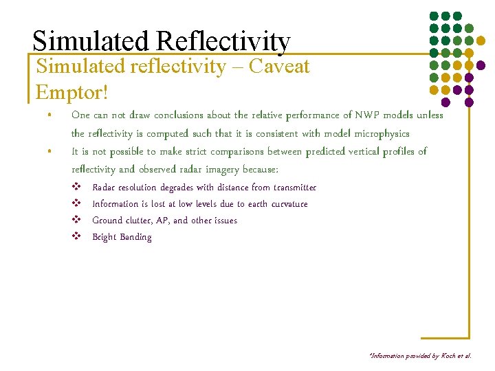 Simulated Reflectivity Simulated reflectivity – Caveat Emptor! • • One can not draw conclusions
