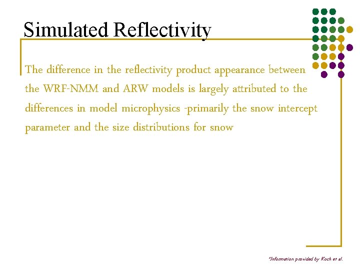 Simulated Reflectivity The difference in the reflectivity product appearance between the WRF-NMM and ARW