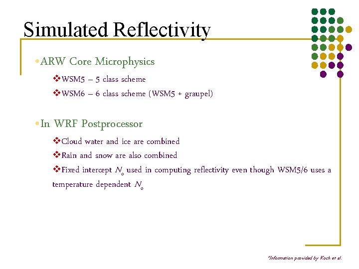 Simulated Reflectivity • ARW Core Microphysics v. WSM 5 – 5 class scheme v.