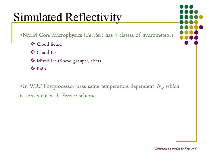 Simulated Reflectivity • NMM Core Microphysics (Ferrier) has 4 classes of hydrometeors v Cloud
