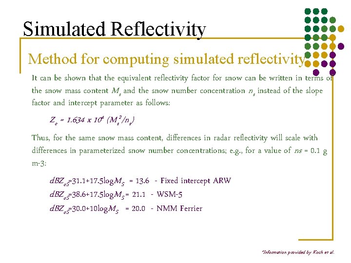 Simulated Reflectivity Method for computing simulated reflectivity It can be shown that the equivalent