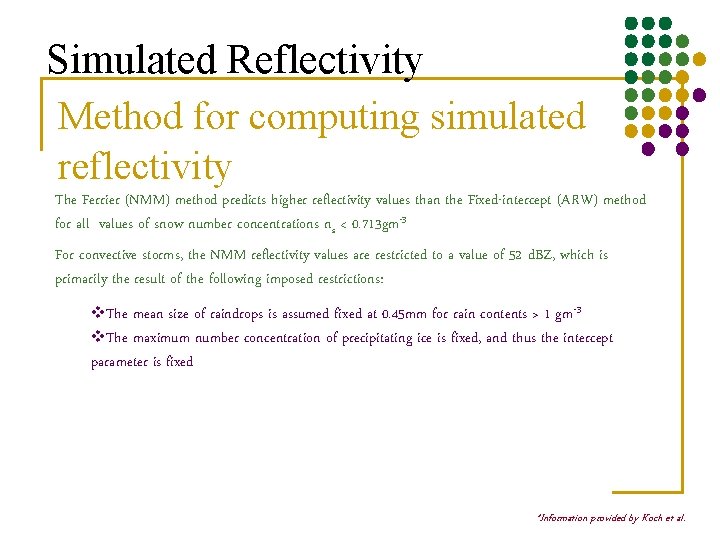 Simulated Reflectivity Method for computing simulated reflectivity The Ferrier (NMM) method predicts higher reflectivity