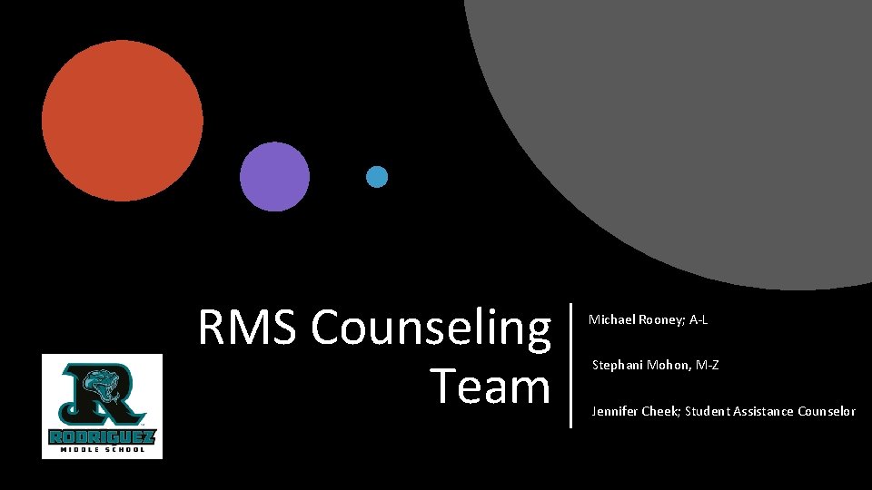 RMS Counseling Team Michael Rooney; A-L Stephani Mohon, M-Z Jennifer Cheek; Student Assistance Counselor