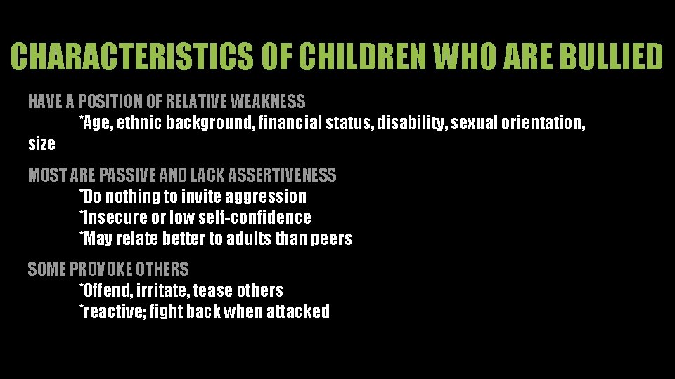 CHARACTERISTICS OF CHILDREN WHO ARE BULLIED HAVE A POSITION OF RELATIVE WEAKNESS *Age, ethnic
