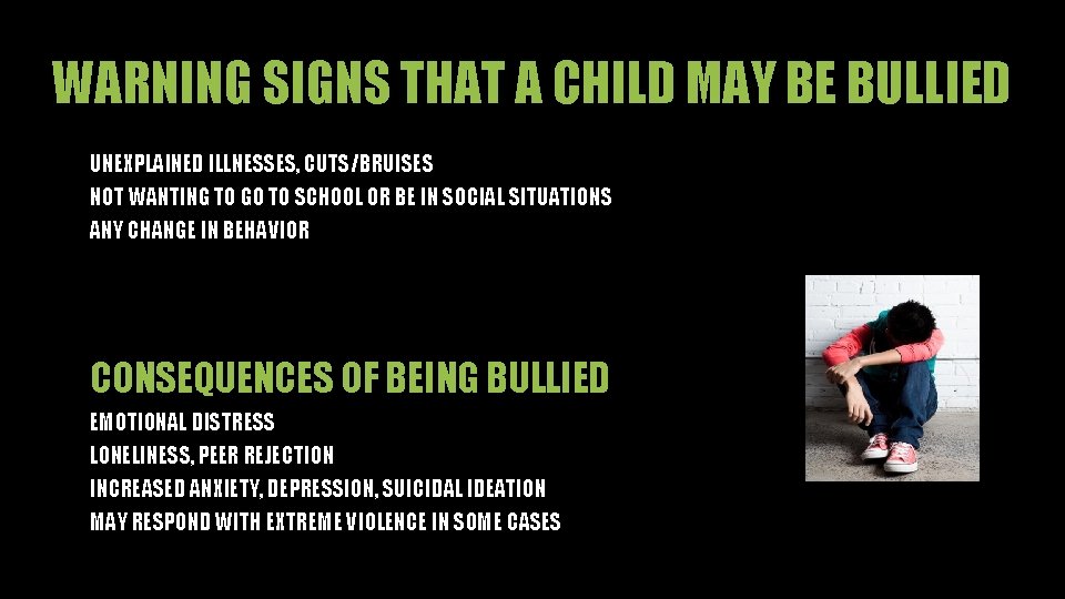 WARNING SIGNS THAT A CHILD MAY BE BULLIED UNEXPLAINED ILLNESSES, CUTS/BRUISES NOT WANTING TO