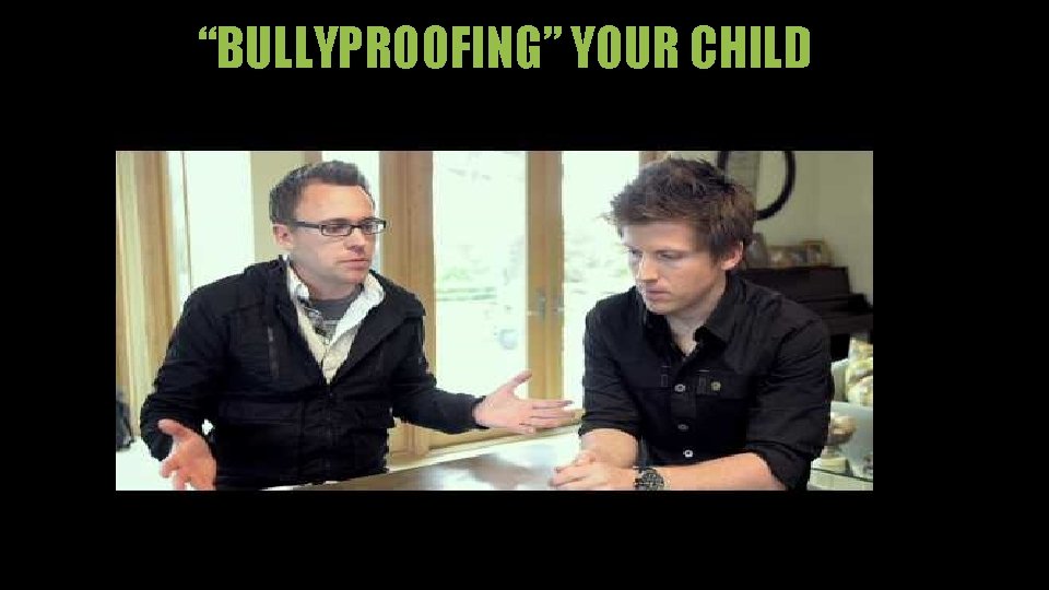 “BULLYPROOFING” YOUR CHILD 