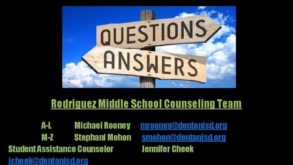 Rodriguez Middle School Counseling Team A-L Michael Rooney M-Z Stephani Mohon Student Assistance Counselor
