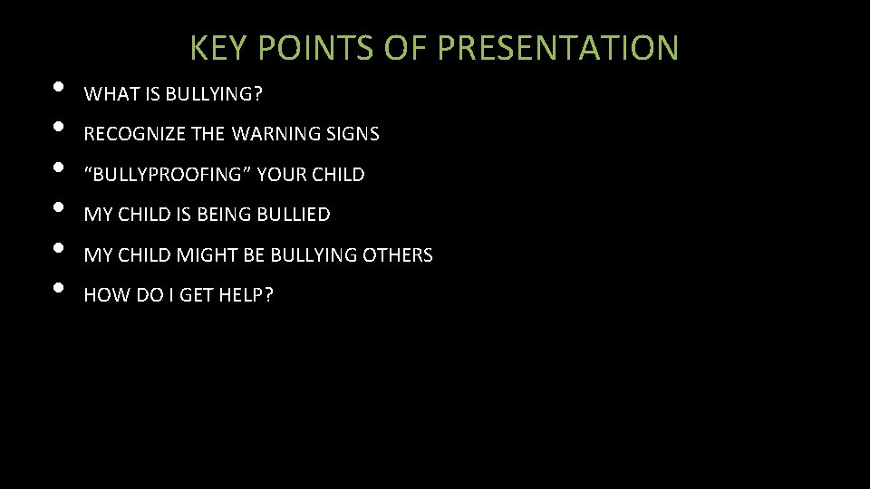  • • • KEY POINTS OF PRESENTATION WHAT IS BULLYING? RECOGNIZE THE WARNING