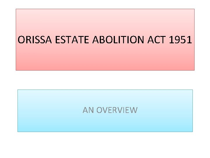ORISSA ESTATE ABOLITION ACT 1951 AN OVERVIEW 