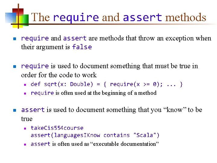 The require and assert methods n n require and assert are methods that throw