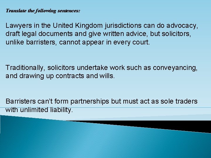 Translate the following sentences: Lawyers in the United Kingdom jurisdictions can do advocacy, draft