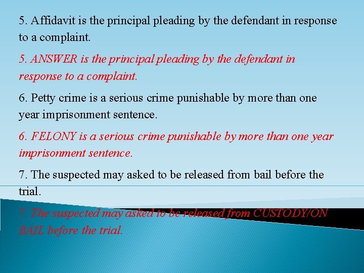 5. Affidavit is the principal pleading by the defendant in response to a complaint. 5. Affidavit is the principal pleading by the defendant in response to a complaint.