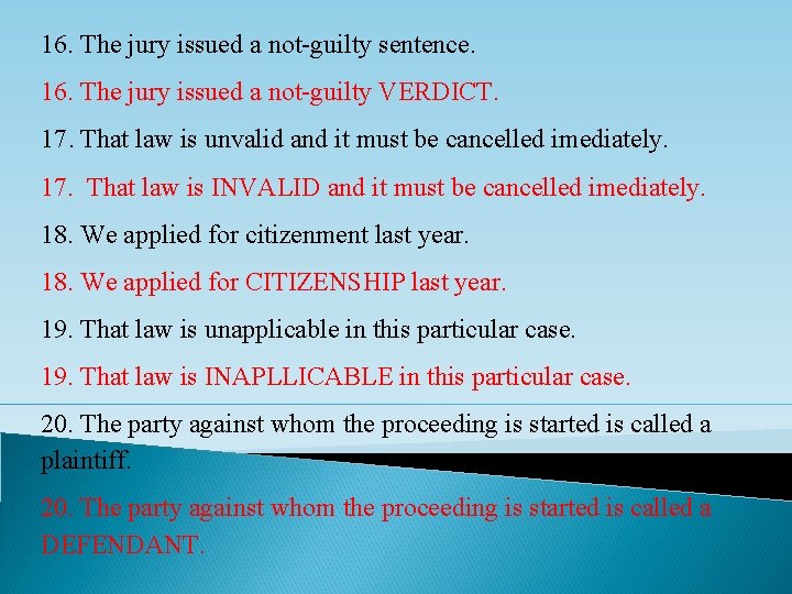 16. The jury issued a not-guilty sentence. 16. The jury issued a not-guilty VERDICT.