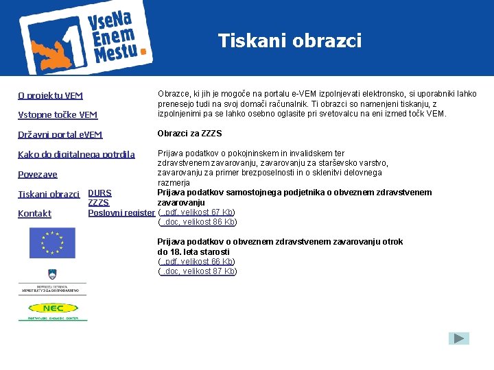 Tiskani obrazci Vstopne točke VEM Obrazce, ki jih je mogoče na portalu e-VEM izpolnjevati