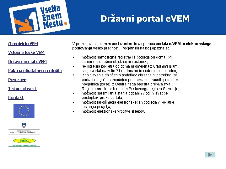 Državni portal e. VEM O projektu VEM Vstopne točke VEM Državni portal e. VEM