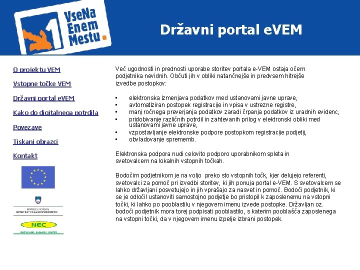 Državni portal e. VEM O projektu VEM Vstopne točke VEM Državni portal e. VEM