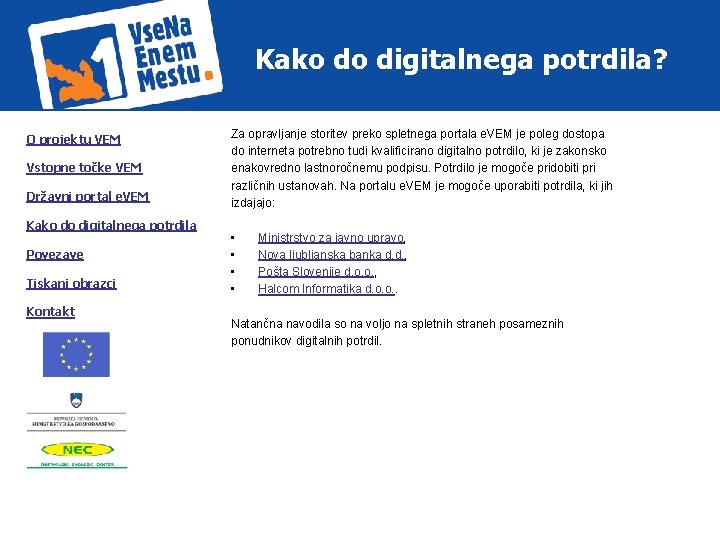 Kako do digitalnega potrdila? O projektu VEM Vstopne točke VEM Državni portal e. VEM